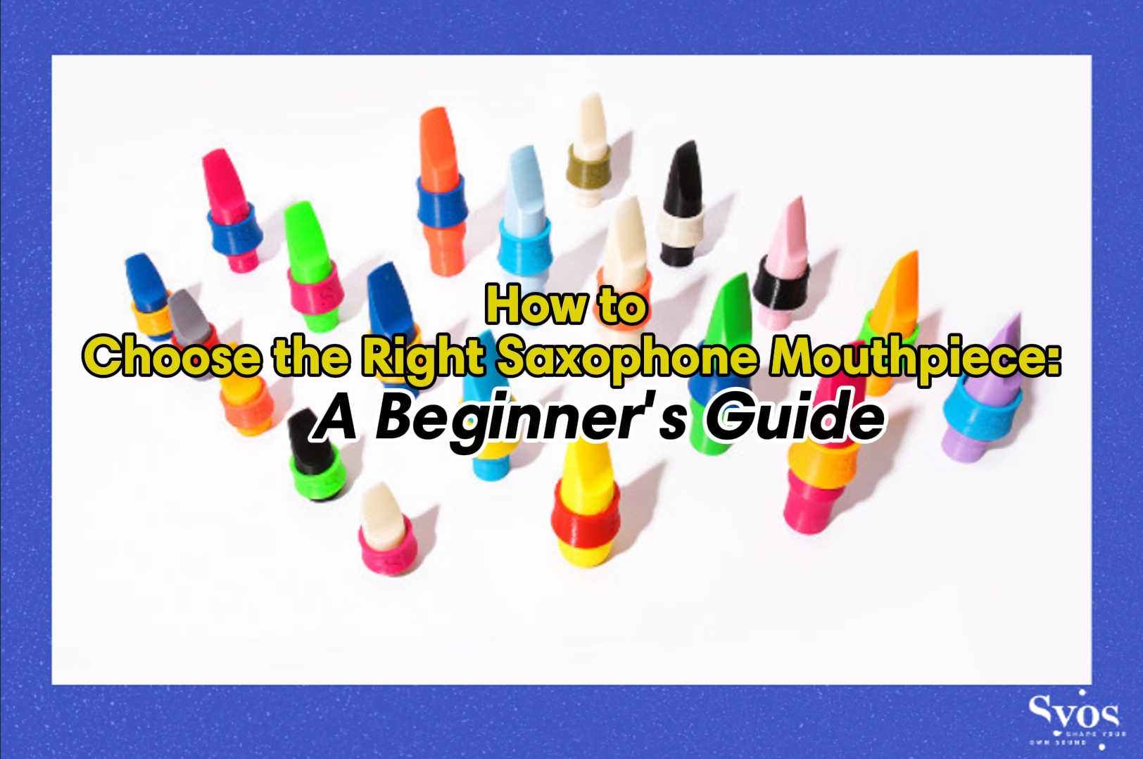 How to Choose the Right Saxophone Mouthpiece: A Beginner’s Guide