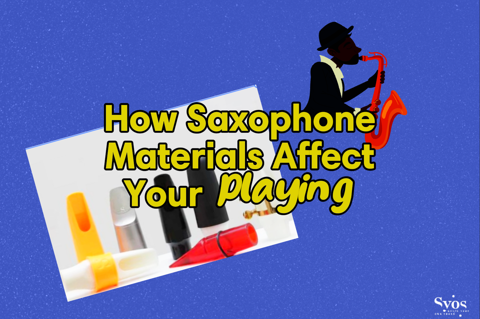 How Mouthpiece Materials Affect Your Playing