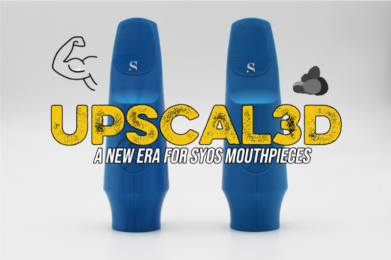 UPSCAL3D: A New Era for Syos Mouthpieces